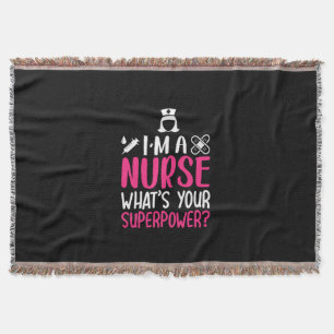 Nurse Gift I Am A Nurse What Your Superpower Throw Blanket