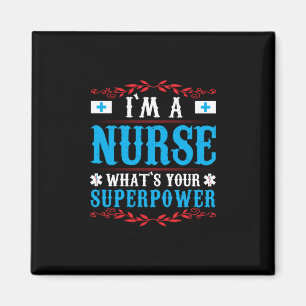 Nurse Gift I Am A Nurse Whats Your Magnet
