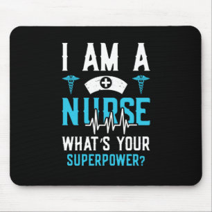 Nurse Gift I Am A Nurse Whats Your Mouse Pad