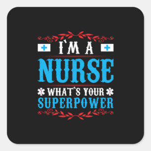 Nurse Gift I Am A Nurse Whats Your Square Sticker