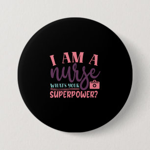 Nurse Gift I Am A Nurse Whats Your Superpower 7.5 Cm Round Badge