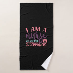 Nurse Gift   I Am A Nurse Whats Your Superpower Bath Towel