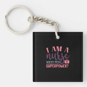 Nurse Gift I Am A Nurse Whats Your Superpower Key Ring