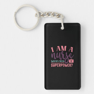 Nurse Gift I Am A Nurse Whats Your Superpower Key Ring