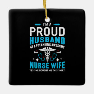 Nurse Gift   I Am A Proud Husband Ceramic Ornament