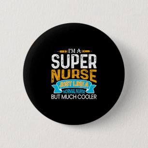 Nurse Gift I Am A Super Nurse 6 Cm Round Badge