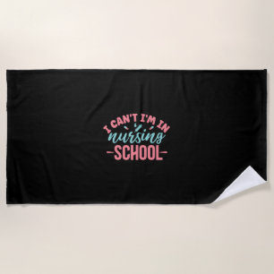 Nurse Gift I Am In Nursing School Beach Towel
