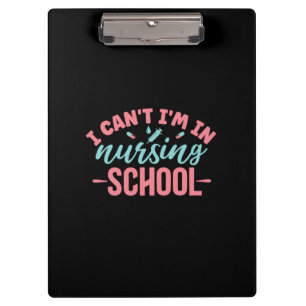 Nurse Gift I Am In Nursing School Clipboard