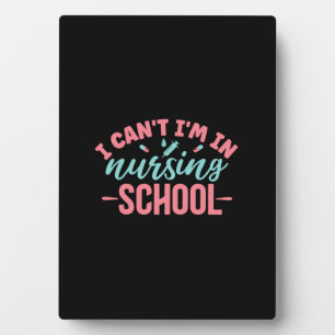 Nurse Gift I Am In Nursing School Plaque