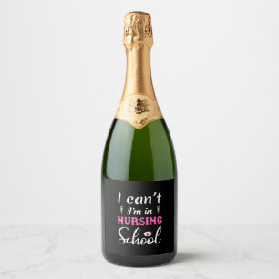 Nurse Gift I Am In Nursing School Sparkling Wine Label