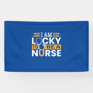 Nurse Gift I Am Lucky To Be A Nurse Banner