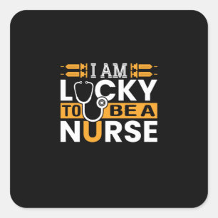 Nurse Gift I Am Lucky To Be A Nurse Square Sticker