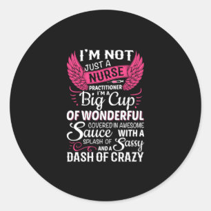 Nurse Gift   I Am Not Just A Nurse Classic Round Sticker