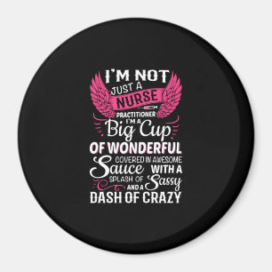 Nurse Gift I Am Not Just A Nurse Magnet