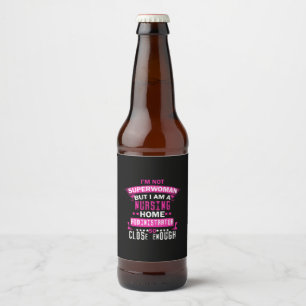 Nurse Gift I Am Not Superwoman Beer Bottle Label