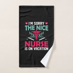 Nurse Gift   I Am Sorry The Nice Nurse Hand Towel