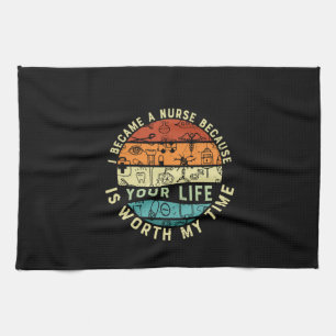Nurse Gift I Became A Nurse Because Tea Towel