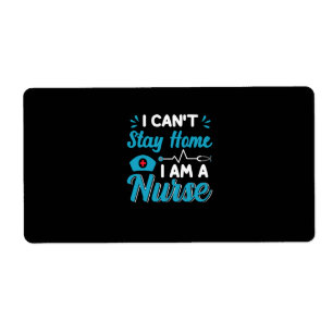 Nurse Gift I Can Not Stay Home