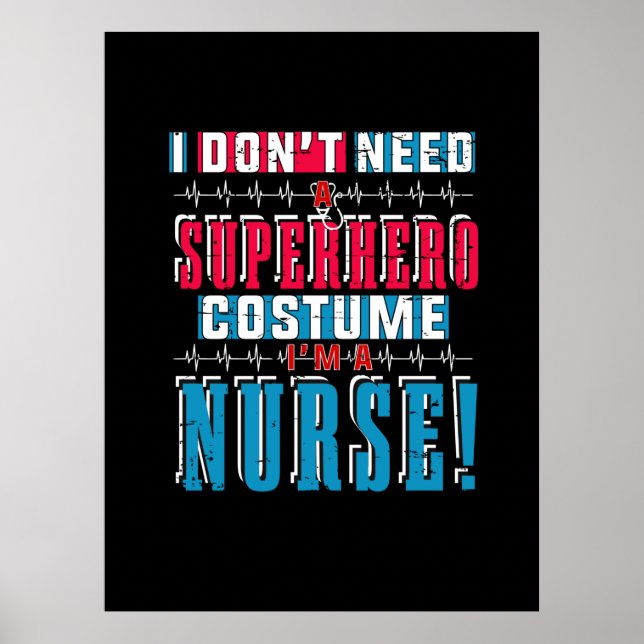 Nurse Gift | I Do Not Need A Superhero Poster (Front)