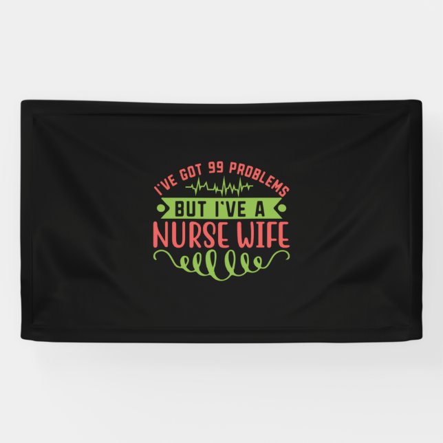 Nurse Gift | I Have Got 99 Problems Banner (Horizontal)