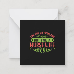 Nurse Gift I Have Got 99 Problems Card