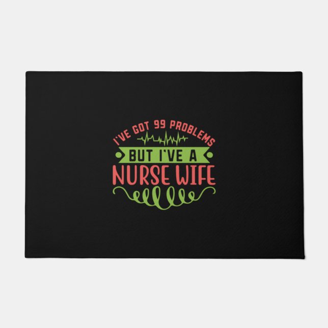 Nurse Gift | I Have Got 99 Problems Doormat (Front)