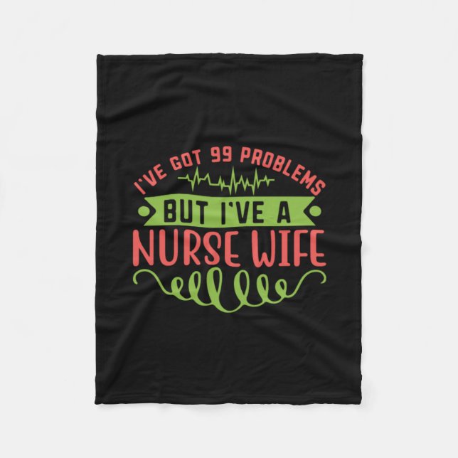 Nurse Gift | I Have Got 99 Problems Fleece Blanket (Front)