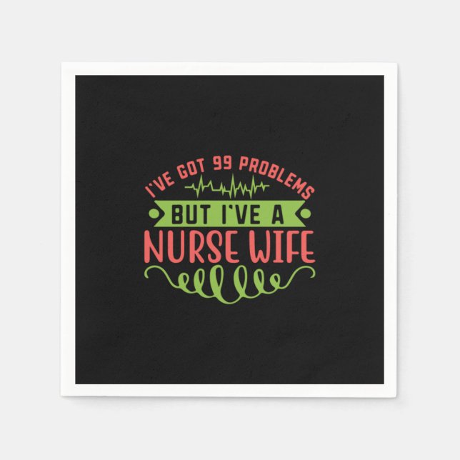 Nurse Gift | I Have Got 99 Problems Napkin (Front)