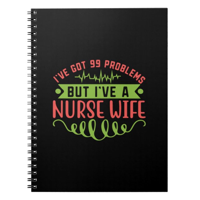 Nurse Gift | I Have Got 99 Problems Notebook (Front)