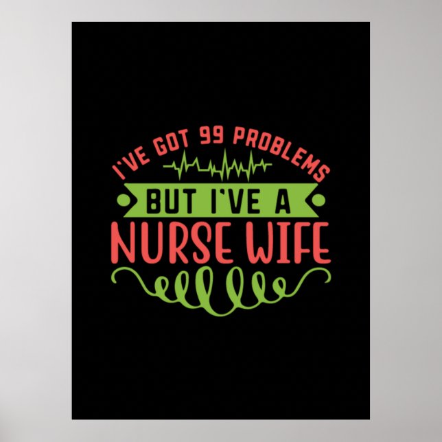 Nurse Gift | I Have Got 99 Problems Poster (Front)