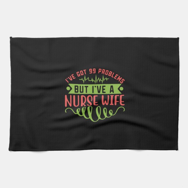 Nurse Gift | I Have Got 99 Problems Tea Towel (Horizontal)