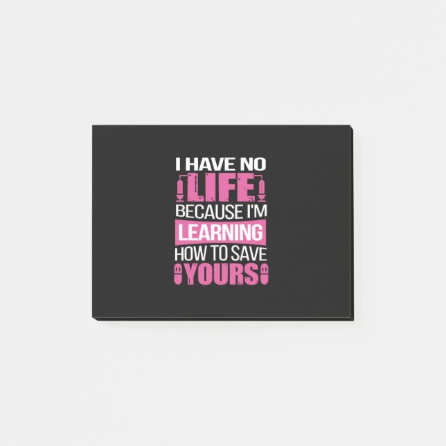 Nurse Gift | I Have No Life Because  I Am Learning Post-it Notes (Front)