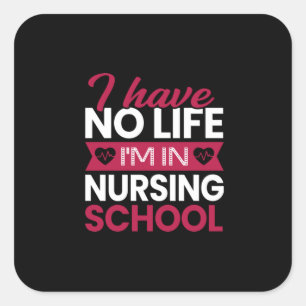 Nurse Gift I Have No Life Im In Nursing Square Sticker
