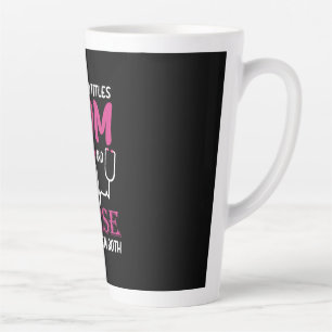 Nurse Gift I Have Two Titles Mom And Nurse Latte Mug