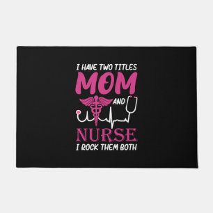 Nurse Gift I Have Two Titles Mum And Nurse Doormat