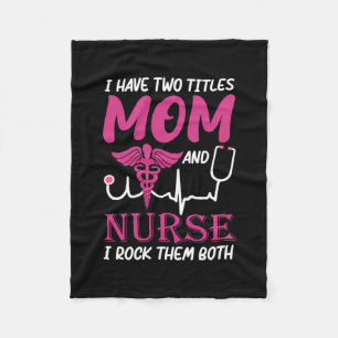 Nurse Gift   I Have Two Titles Mum And Nurse Fleece Blanket