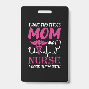 Nurse Gift I Have Two Titles Mum And Nurse ID Badge