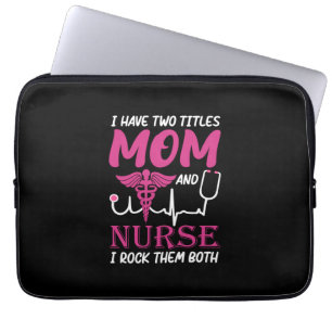 Nurse Gift   I Have Two Titles Mum And Nurse Laptop Sleeve