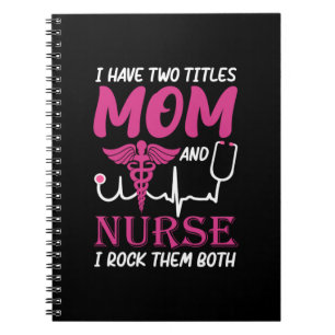 Nurse Gift I Have Two Titles Mum And Nurse Notebook