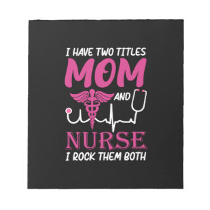 Nurse Gift I Have Two Titles Mum And Nurse Notepad
