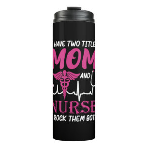 Nurse Gift I Have Two Titles Mum And Nurse Thermal Tumbler