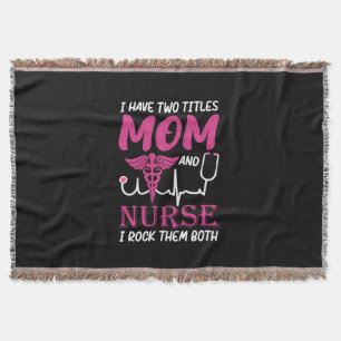 Nurse Gift I Have Two Titles Mum And Nurse Throw Blanket