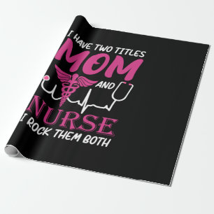 Nurse Gift I Have Two Titles Mum And Nurse Wrapping Paper