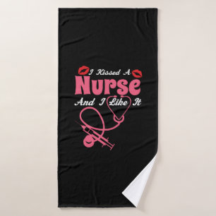 Nurse Gift I Kissed A Nurse And I Like It Bath Towel