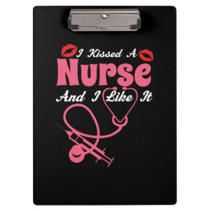 Nurse Gift   I Kissed A Nurse And I Like It Clipboard