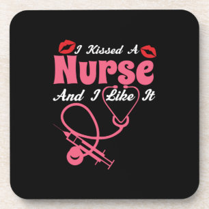 Nurse Gift I Kissed A Nurse And I Like It Coaster