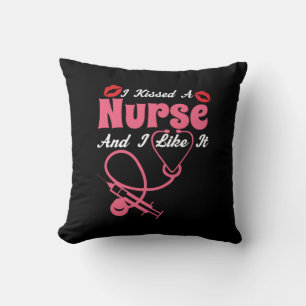 Nurse Gift I Kissed A Nurse And I Like It Cushion