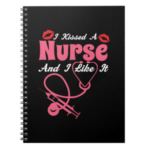 Nurse Gift   I Kissed A Nurse And I Like It Notebook