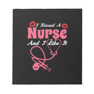 Nurse Gift I Kissed A Nurse And I Like It Notepad