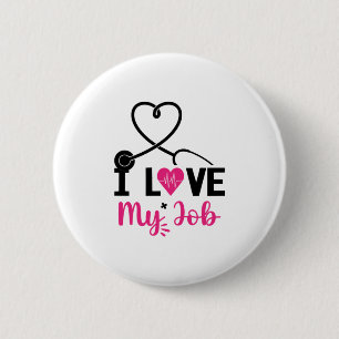 Nurse Gift I Love My Job 6 Cm Round Badge